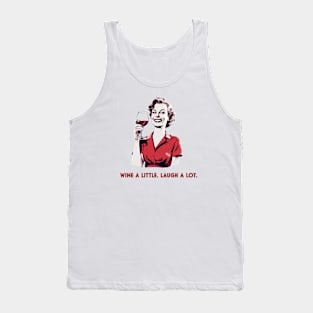 Wine a little. Laugh a lot. Tank Top